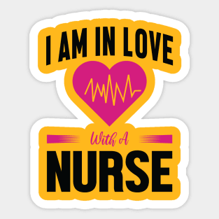 I am in Love with a Nurse Sticker